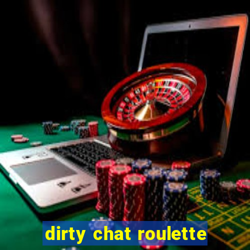 dirty chat roulette